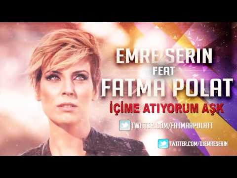 Emre Serin Feat Fatma Polat   İçime Atıyorum Aşk Remix