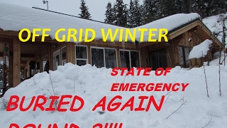 STATE OF EMERGENCY OFF GRID WINTER STORM: BURIED AGAIN!! ROUND TWO!