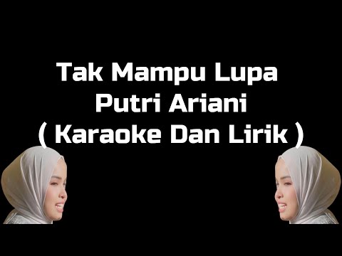 Lagu Tak Mampu Lupa Putri Ariani ( Karaoke Dan Lirik )