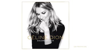Céline Dion - Les yeux au ciel (Audio)