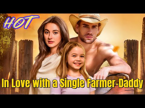In Love with a Single Farmer-Daddy | #reelshort #drama