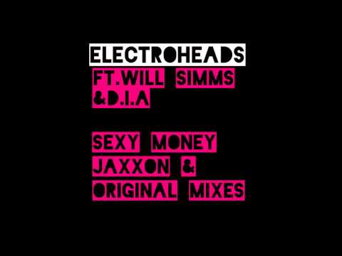 Electroheads Ft Will Simms & D.I.A - Sexy Money (Jaxxon Dub)