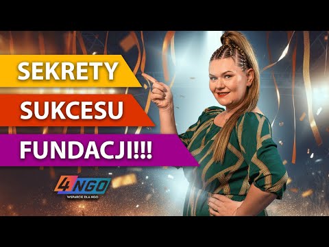 SEKRETY SUKCESU FUNDACJI, POZNAJ JE WSZYSTKIE! | 4-ngo