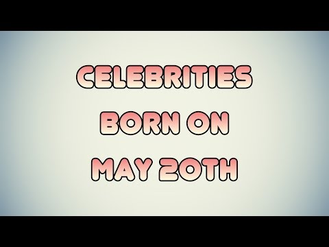 Celebrities born on May 20th