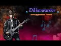 Dil Ka Warrior Song In Hindi DJ Songs Dhruv Jagannath Hemant