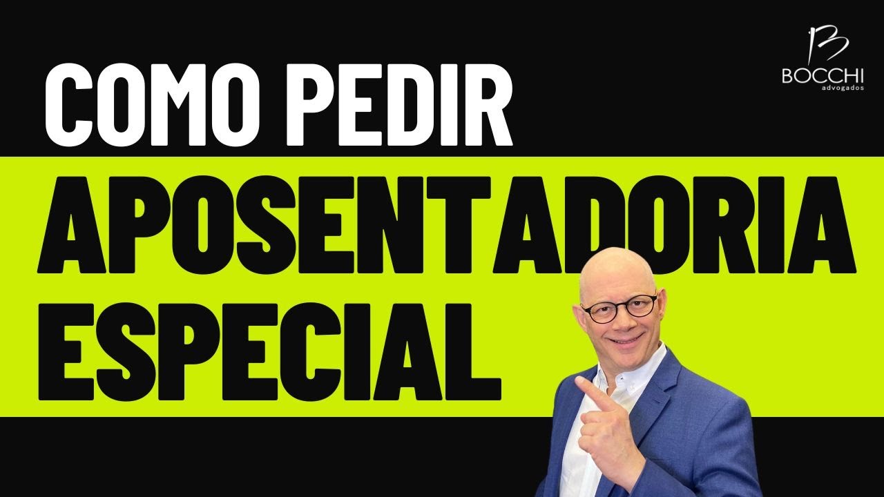 COMO PEDIR APOSENTADORIA ESPECIAL POR TEMPO DE CONTIBUIÇÃO