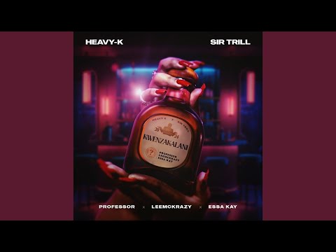 Heavy-K, Sir Trill, LeeMckrazy - Kwenzakalani (Official Audio) feat. Professor & Essa Kay