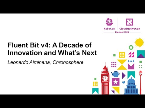 Fluent Bit v4: A Decade of Innovation and What’s Next - Leonardo Alminana, Chronosphere