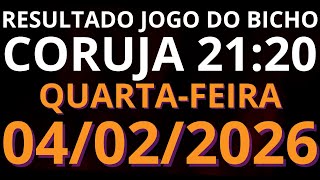 🌙🎯 Resultado do Jogo do Bicho AO VIVO CORUJA / LOOK GO – 21:20 – 04/02/2026 (quarta-feira)