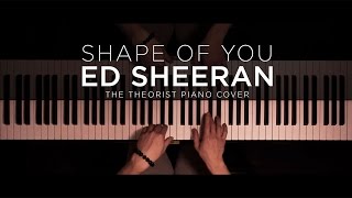 Ed Sheeran - Shape of You | The Theorist Piano Cover