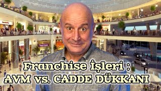 Franchise Seçimi: AVM Mi, Cadde Mi?