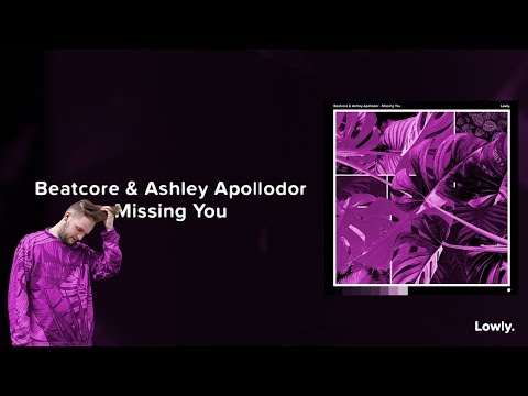 Beatcore & Ashley Apollodor - Missing You