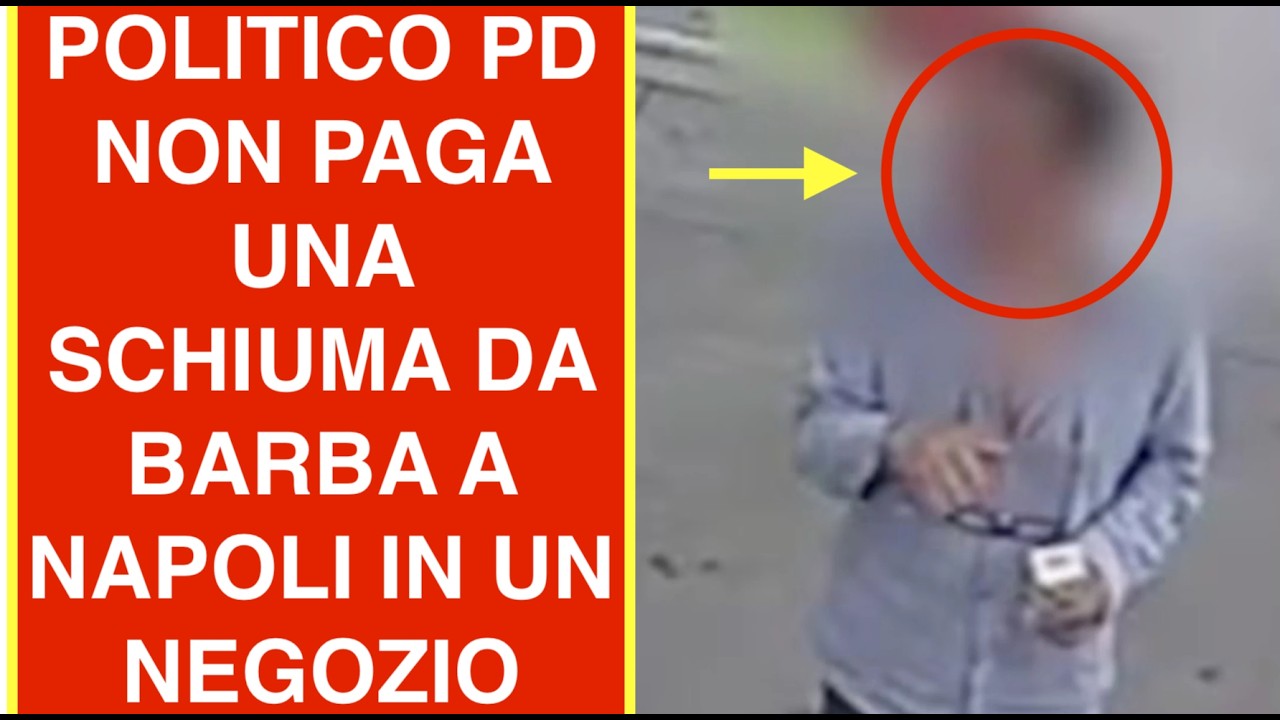 POLITICO PD NON PAGA UNA SCHIUMA DA BARBA A NAPOLI IN UN NEGOZIO