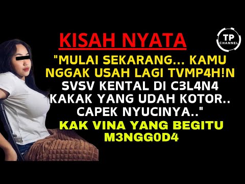 Kisah Nyata - HUBUNGAN TERLARANG DENGAN KAK VINA SEPUPU KU | Viral