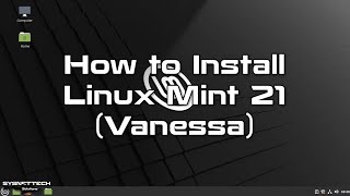 How to Install Linux Mint 21 (Vanessa) on a Computer from a Bootable USB | SYSNETTECH Solutions