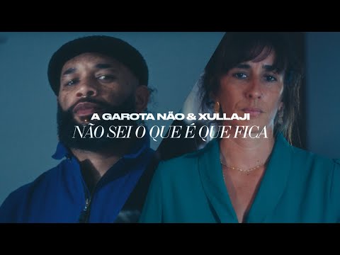 A garota não com Xullaji - Não sei o que é que fica