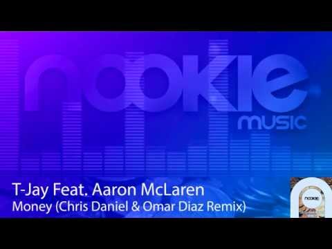 T-Jay Feat. Aaron McLaren - Money Chris Daniel & Omar Diaz Remix