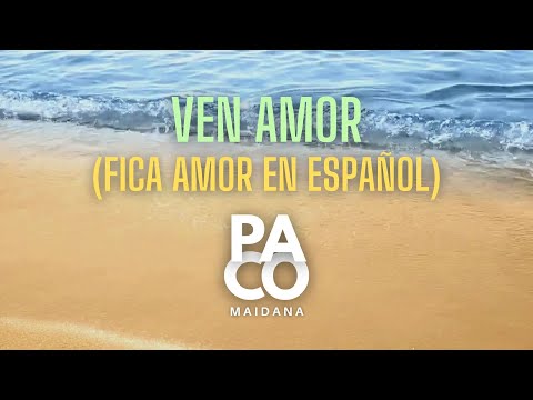 Fica amor en Español | Ven amor - PACO MAIDANA
