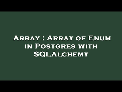 Array Array Of Enum In Postgres With Sqlalchemy