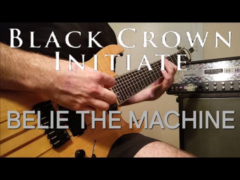 BLACK CROWN INITIATE - Belie the Machine - Guitar Cover