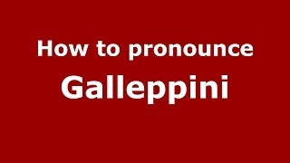 How to pronounce Galleppini