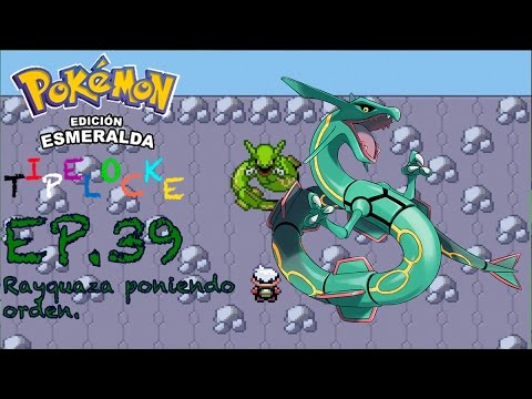 Pokemon Esmeralda Tipelocke Cp.39 - Rayquaza poniendo orden.