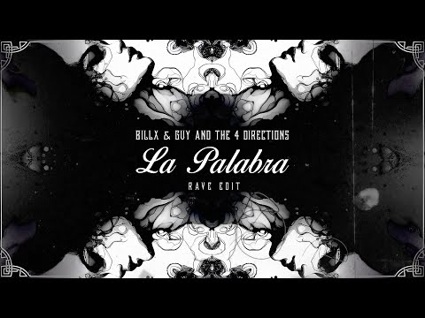 Billx & Guy and the 4 Directions - La Palabra (rave edit)