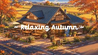 Relaxing Autumn 🍂 Peaceful Japanese in the Countryside 🍁 Cozy Lofi Hip Hop for Reading & Relax