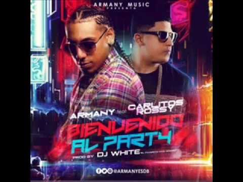 Armany Ft. Carlitos Rossy - Bienvenido Al Party