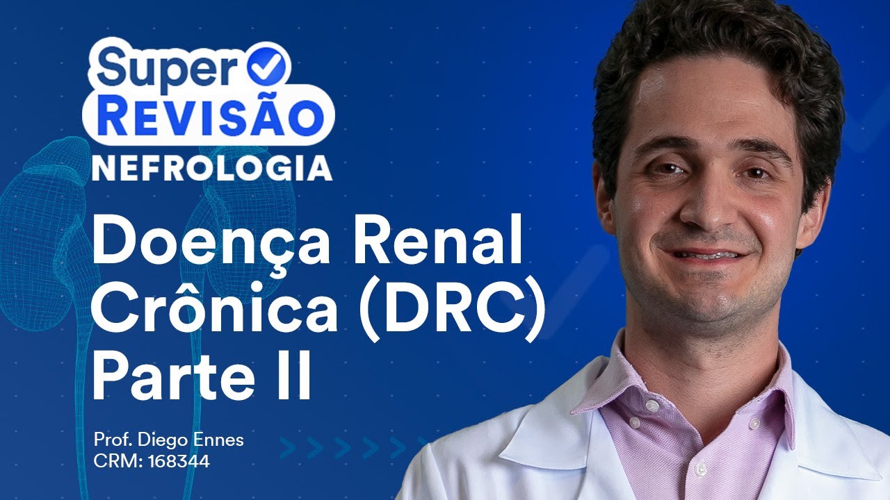 Doença Renal Crônica (DRC) Parte II | Super Revisão de Nefrologia