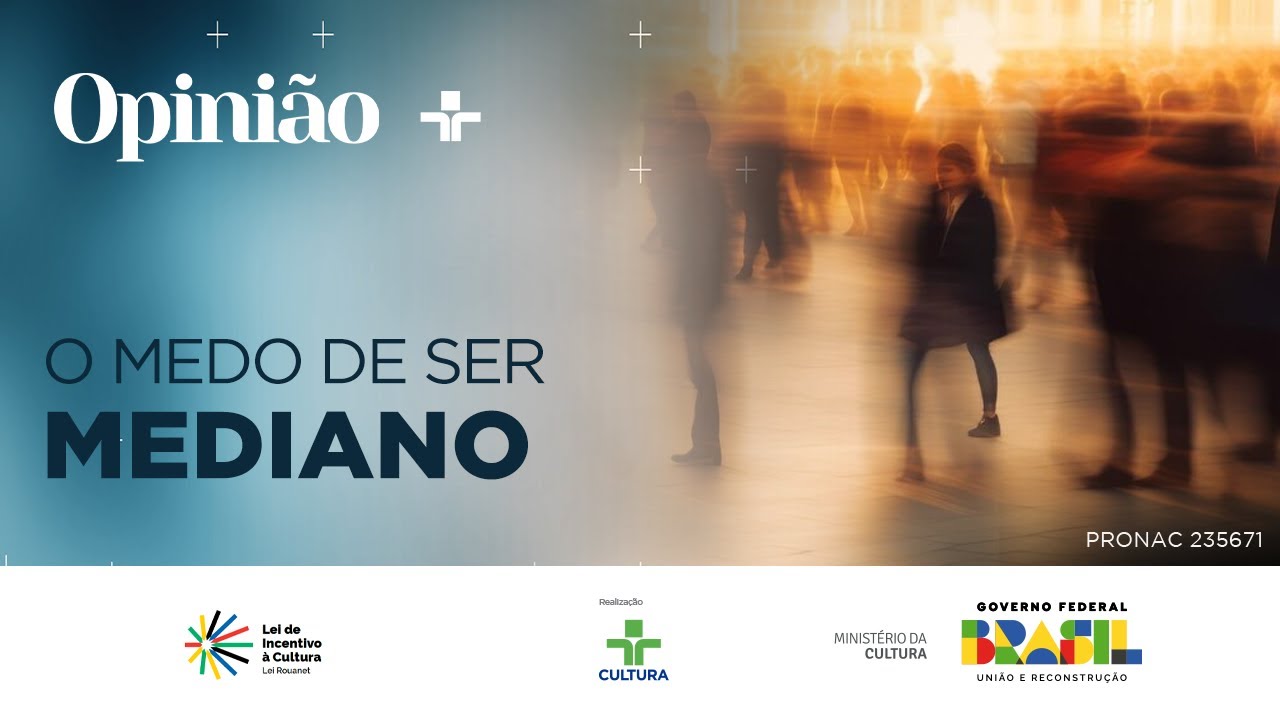 Opinião | O medo de ser mediano | 25/04/2024