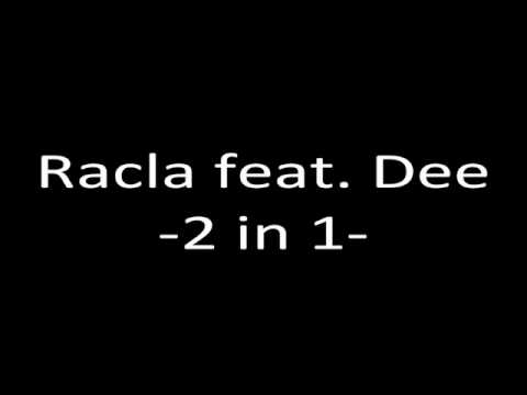 Racla feat. Dee - 2 in 1