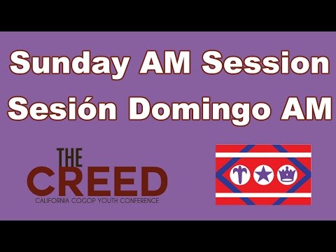 Youth Conference 2016 Sunday AM Session The Creed COGOP California April 24