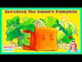 SPOOKLEY THE SQUARE PUMPKIN A Halloween Story About Courage Kindness Kid S Book Read Aloud