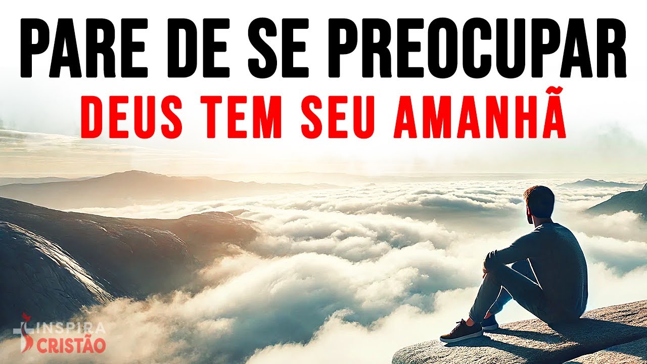NÃO SE PREOCUPE, SEU AMANHÃ PERTENCE A DEUS | VÍDEO MOTIVACIONAL CRISTÃO