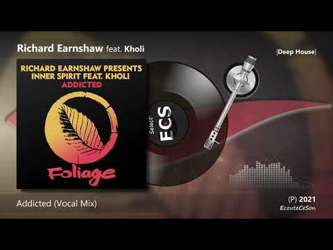 Richard Earnshaw - Addicted feat. Kholi (Vocal Mix) |[ Deep House ]| 2021