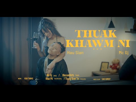 Hau Sian | Ft.Mc Gj - Thuak Khawm Ni (Official Music Video)
