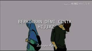 Download lagu HIJJAZ - BERKORBAN DEMI CINTA (lirik) mp3 Download lagu HIJJAZ - BERKORBAN DEMI CINTA (lirik) mp3