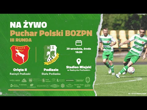 Orlęta II Radzyń Podlaski - Podlasie Biała Podlaska | III runda Puchar Polski BOZPN