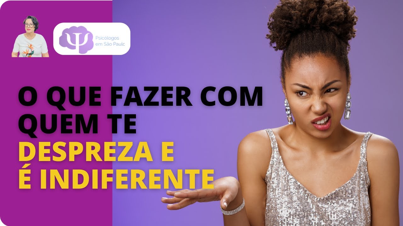 A PESSOA TE DESPREZA E VOCÊ SENTE QUE PRECISA FAZER ALGO