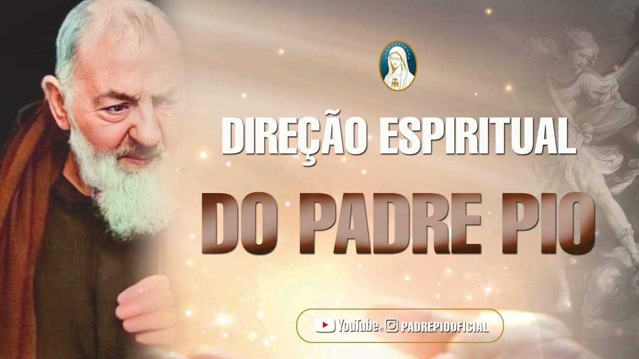 O DIAGNÓSTICO DA CURA / DIREÇÃO ESPIRITUAL DO PADRE PIO