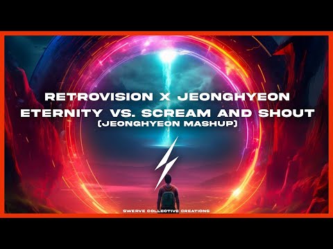 RetroVision x jeonghyeon - Eternity vs. Scream and Shout (jeonghyeon Mashup)