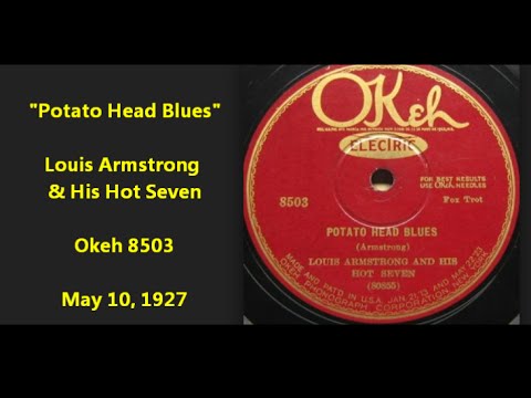 "Potato Head Blues" Louis Armstrong & His Hot Seven on Okeh 8503 recorded May 10, 1927