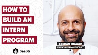 How to Build a Great Intern Program from Scratch | @shopify VP of Engineering Farhan Thawar