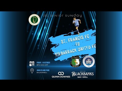 LSL Senior Sunday - St. Francis FC vs Kilbarrack United FC - 18th October 2024