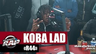 Koba LaD &quot;R44&quot; #PlanèteRap