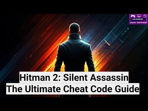 Hitman 2: Silent Assassin - The Ultimate Cheat Code Guide