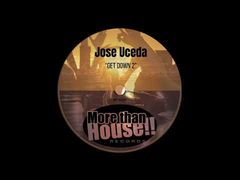 Jose Uceda - Get Down 2 [MORE THAN HOUSE!!]