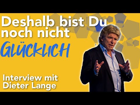 Deshalb bist Du noch nicht glücklich - Interview mit Dieter Lange