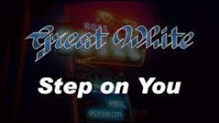 Great White - Step On You
